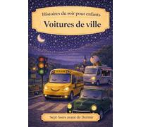 Voitures de ville: Histoires du soir pour enfants (Sept Soirs Avant de Dormir)