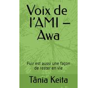 Voix de l’AMI - Awa: Fuir est aussi une façon de rester en vie (As aventuras de Fatoumata)