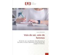 Voix de soi, voix de femmes: Écrire le ' je ' au féminin chez Beauvoir et Sarraute à travers Mémoires d'une jeune fille rangée et Enfance