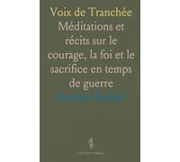 Voix de Tranchée: Méditations et récits sur le courage, la foi et le sacrifice en temps de guerre
