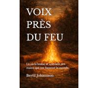 VOIX PRÈS DU FEU: Là où la braise se souvient des mains qui ont façonné le monde.