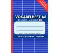 Vokabelheft A5 Deutsch - Englisch: 110 Seiten mit 3 Spalten für Schule, Sprachkurs, Urlaub und Selbststudium (Vokabelhefte A5 - 3 Spalten - Lernen in 3 Schritten)