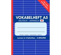 Vokabelheft A5 Deutsch - Japanisch: 110 Seiten mit 3 Spalten: für Schule, Sprachkurs, Reisen und Selbststudium (Vokabelhefte A5 - 3 Spalten - Lernen in 3 Schritten)