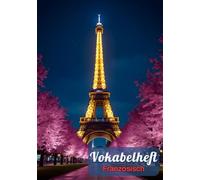 Vokabelheft Französisch A5 2 Spalten liniert mit Mittellinie: Das Vokabelbuch mit allem Wichtigen für die Schule | 111 Seiten mit Lineatur 53 und coolem Eiffelturm Motiv.