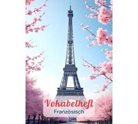 Vokabelheft Französisch A5 2 Spalten liniert mit Mittellinie: Macht Vokabeln lernen einfacher mit diesem Schulheft mit 111 Seiten, Lineatur 53 und coolem Eiffelturm Motiv.