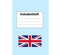 Vokabelheft: Great Britain 2 Spalten liniert mit 90 Seiten Abmessung 6"x9" / 15,24 x 22,86 cm UK GB Teilungslinie: Schulbedarf für Schulanfang, Französisch, Latein, Spanisch, Italienisch, usw.