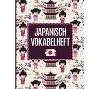 Vokabelheft Japanisch: Japanisch lernen für Anfänger ist mit dem drei Spalten Vokabelheft Japan einfacher das schöne Buch mit Bild von Geisha und Kirschblüte hilft beim lernen der Japanischen Vokabel