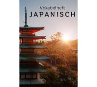 Vokabelheft Japanisch - zwei Spalten- 100 Seiten - liniert: mit zusätzlichen Fakten über Sprache und Land, Tabellen für Hiragana und Katakana und 'false friends' zwischen Deutsch und Japanisch