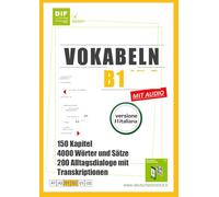 Vokabeln B1: 4000 vocaboli essenziali di tedesco livello B1 con esempi e traduzione italiana - 150 capitoli, 200 dialoghi, audio MP3 e preparazione completa per il Goethe-Zertifikat B1