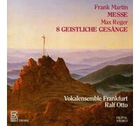Vokalensemble Frankfurt - Martin: Mass - Reger: 8 Geistliche Gesänge op. 38