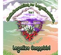 Vol. 1-Why the Hell Not? Legalize Cannabis!