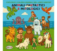 VOL.10: Animali mitologigi e fanfastici versione BASIC: Libro da colorare per bambini dai 3 ai 5 anni - Versione BASIC (immagini in bianco e nero) (Esplora e colora animali nel loro habitat)
