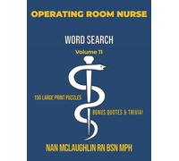 Vol 11 OPERATING ROOM NURSE WORD SEARCH: Larger Print Word Search for Nurses | Puzzle Book for Adults with Nursing Trivia & Inspiring Quotes | Gift ... Search Series" by Nan McLaughlin RN BSN MPH)