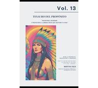 VOL 13 Tesauro del Propósito: "Encontrar, encarnar y proyectar el llamado único que sostiene tu vida." (TESAUROS · Fortalezas humanas para la vida real)