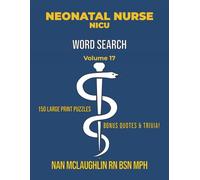 Vol. 18 - Wound Care Nurse Word Search: Larger Print Word Search for Nurses | Puzzle Book for Adults with Nursing Trivia & Inspiring Quotes | Gift for ... Search Series" by Nan McLaughlin RN BSN MPH)