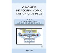 Vol. 2 A Palavra de Deus, Luz que convence o mundo (O HOMEM, DE ACORDO COM O DESÍGNIO DE DEUS)