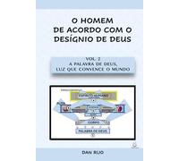 Vol. 2 A Palavra de Deus, Luz que convence o mundo (O HOMEM, DE ACORDO COM O DESÍGNIO DE DEUS)