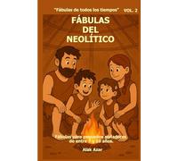VOL. 2 FÁBULAS DEL NEOLÍTICO: FÁBULAS DE TODOS LOS TIEMPOS