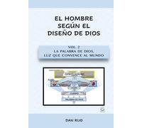 Vol. 2 : La Palabra De Dios, Luz Que Convence Al Mundo (EL HOMBRE, SEGÚN EL DISEÑO DE DIOS)