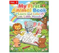 Vol 2 : My First Animal Book: Learn and Color with Little Hands: A Fun and Colorful Guide for Toddlers & Kids