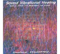 Vol. 2-Sound Vibrational Healing: 72 Names of God by Sunny Heartley