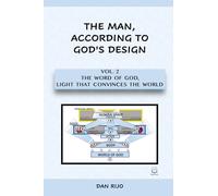 Vol. 2 The Word of God, Light That Convinces The World (THE MAN, ACCORDING TO GOD'S DESIGN)