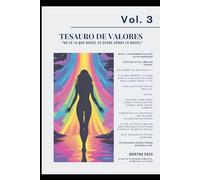 VOL 3 TESAURO DE VALORES: “No es lo que haces. Es desde dónde lo haces.” (TESAUROS · Fortalezas humanas para la vida real)