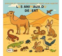 VOL.4 : Les animaux du désert - Version PREMIUM: Livre de coloriage pour enfants de 3 à 5 ans - Version PREMIUM (images en couleur) (Explore et Colorie les Animaux dans Leur Habitat)