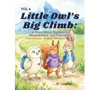 (Vol 4) Little Owl’s Big Climb: A Story About Teamwork, Perseverance, and Friendship - Vietnamese & English Bilingual Book, Ages 4-8 (Little Owl’s World of Wonders)