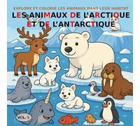 VOL.5 : Les animaux de l'Arctique et de l'Antarctique - Version PREMIUM: Livre de coloriage pour enfants de 3 à 5 ans - Version PREMIUM (images en ... et Colorie les Animaux dans Leur Habitat)