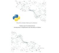 Vol 5. Python Pour les Datasciences Introduction à l'exploration des données en Python: Guide python d'un utilisateur par un utilisateur