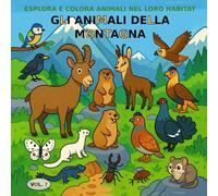 VOL.7: Gli animali della montagna versione PREMIUM: Libro da colorare per bambini dai 3 ai 5 anni - Versione PREMIUM (immagini a colori) (Esplora e colora animali nel loro habitat)