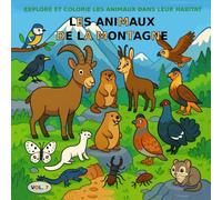 VOL.7 : Les animaux de la montagne - version PREMIUM: Livre de coloriage pour enfants de 3 à 5 ans - Version PREMIUM (images en couleur) (Explore et Colorie les Animaux dans Leur Habitat)
