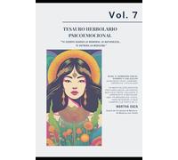 VOL 7 Tesauro Herbolario Psicoemocional: “Tu cuerpo guarda la memoria. La naturaleza… te entrega la medicina.” (TESAUROS · Fortalezas humanas para la vida real)