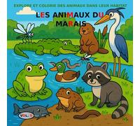 VOL.9 : Les animaux du marais version BASIC: Livre de coloriage pour enfants de 3 à 5 ans - Version BASIC (images en noir et blanc) (Explore et Colorie les Animaux dans Leur Habitat)
