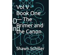 Vol V · Book One - The Primer and the Canon (The Beautiful Theory)