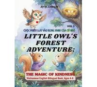 Vol3 Little Owl's Forest Adventure- The Magic of Kindness: A Heartwarming Bedtime Story About Friendship, Sharing and Empathy - Vietnamese & English ... Ages 4-8 (Little Owl’s World of Wonders)