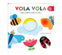 Vola vola. Un libro con le ali. Ediz. a colori (Fuori collana)
