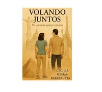 VOLANDO JUNTOS: Mi corazón quiere contarlo