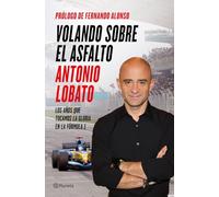 Volando sobre el asfalto: Los años que tocamos la gloria en la Fórmula 1 (No Ficción)