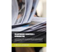 VOLANTINAGGIO SCIENTIFICO & GEOMARKETING: La guida definitiva per aziende, responsabili marketing e agenzie: dall’analisi demografica e tracciamento ... e protezione dagli sprechi (MARKETING A 360°)