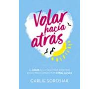 Volar Hacia Atras: El Amor Es Lo Que Pasa Mientras Estas Preocupado Po