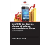 Volatilité des taux de change et balance commerciale au Ghana: Perspectives et analyses