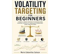 VOLATILITY TARGETING FOR BEGINNERS: The Smart Alternative to Dollar-Cost Averaging Contents: Control Risk, Reduce Drawdowns, Grow Portfolios Using ... volatility targeting multi asset