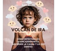 Volcán De Ira: Cómo Detectar Los Desencadenantes, Mantener La Calma Y Decir Lo Que Sientes (Serie Mindful Me)