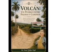 Volcán: Un Pueblo entre Palmas y Caminos
