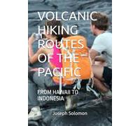 VOLCANIC HIKING ROUTES OF THE PACIFIC: FROM HAWAII TO INDONESIA