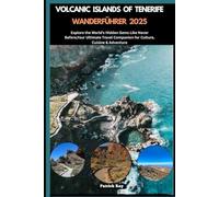 VOLCANIC ISLANDS OF TENERIFE WANDERFÜHRER 2025: Explore the World’s Hidden Gems Like Never Before,Your Ultimate Travel Companion for Culture, Cuisine & Adventure (GLOBAL TRAVEL GUIDES SERIES)