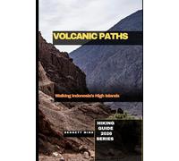 VOLCANIC PATHS: Walking Indonesia’s High Islands