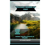 VOLCANIC SHORES ON FOOT: HIKING THE WILD COASTS OF ICELAND
